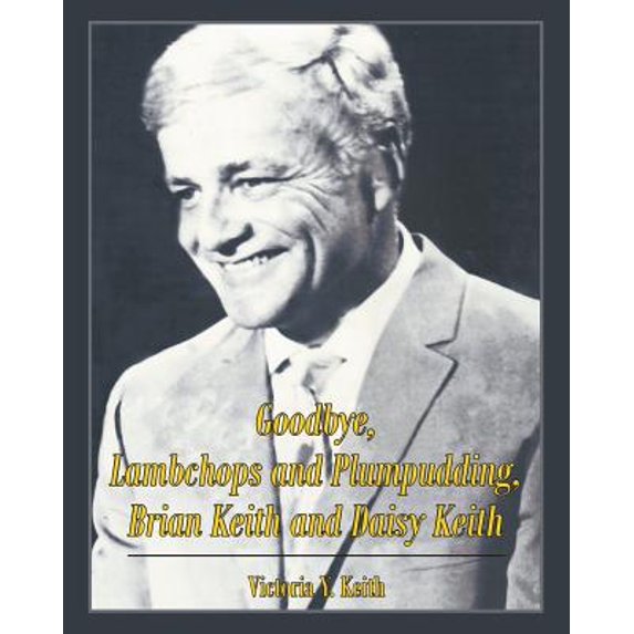 Goodbye, Lambchops and Plumpudding, Brian Keith and Daisy Keith (Paperback)