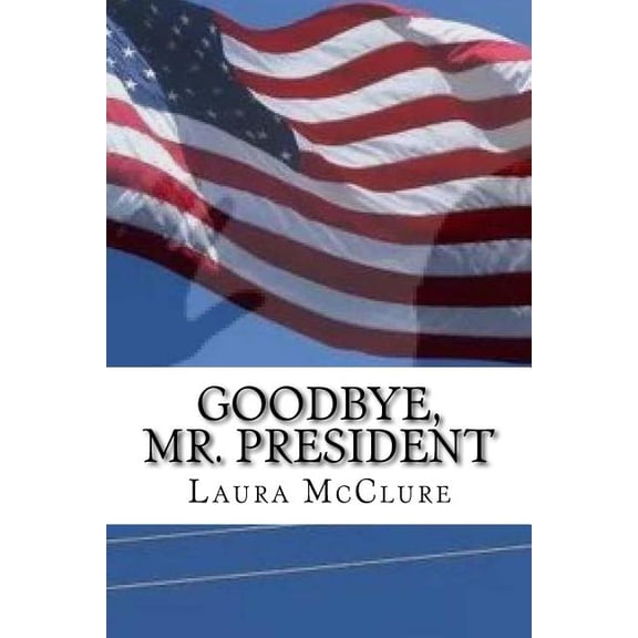 Goodbye, Mr. President