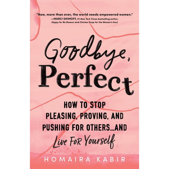 Pre-Owned Goodbye, Perfect: How to Stop Pleasing, Proving, and Pushing for Others... and Live for Yourself (Paperback) 1728247497 9781728247496