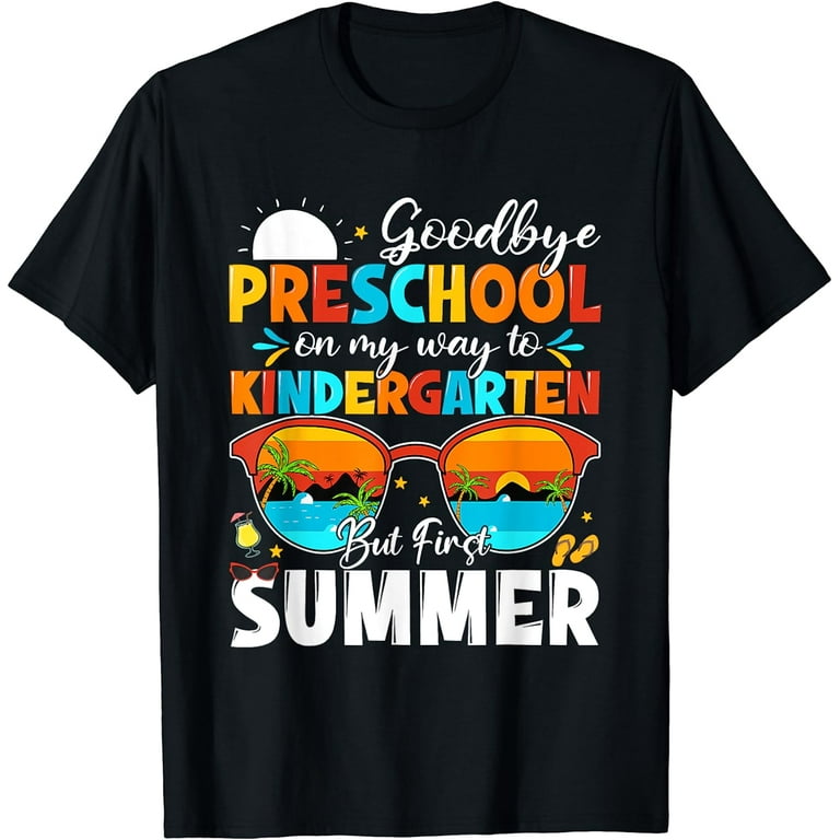 Goodbye Preschool Hello Kindergarten Graduate T-Shirt Goodbye Preschool Hello Kindergarten Graduate T-Shirt