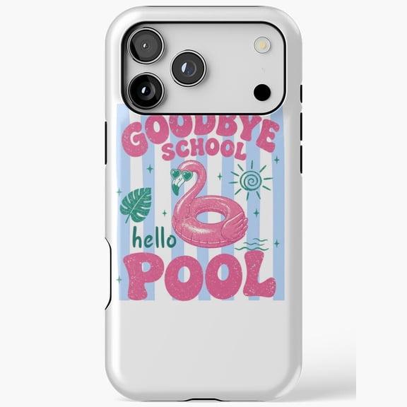 Goodbye School Hello Pool Flamingo Summer Vacation for iPhone Case 17 16 15 14 13 12 11 Pro Max