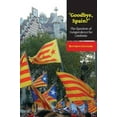 thumbnail image 1 of Lse Studies in Spanish History 'Goodbye, Spain?': The Question of Independence for Catalonia, (Paperback), 1 of 1