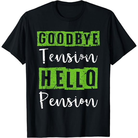 Goodbye Tension Hello Pension Funny Retirement Worker T-Shirt