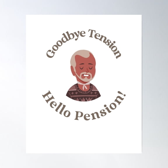 Goodbye Tension Hello Pension Poster Wall Art, Modern Wall Decor, 8x12 UNFRAMED