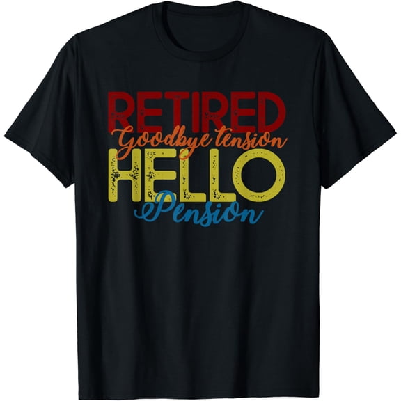 Goodbye Tension Hello Pension Retirement Decorations Designs T-Shirt100% cotton