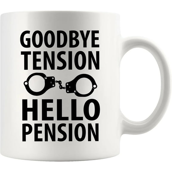 Goodbye Tension Hello Pension Retirement Gifts Retired Police Officer Policeman Policewomen Police Dad Mom Grandpa Grandma Husband Ceramic Coffee Mug 11 oz White