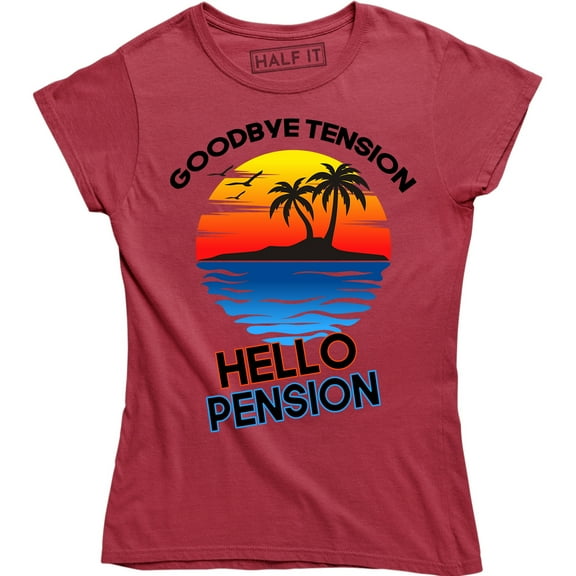 Goodbye Tension Hello Pension Women's Fitted Retirement Gift T-Shirt