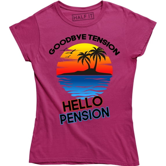 Goodbye Tension Hello Pension Women's Fitted Retirement Gift T-Shirt