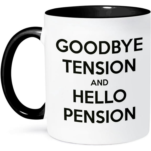 Goodbye Tension and Hello Pension White and Black Two Tone Mug, 11 oz, Multicolor,Ceramic mugs, mugs with handle, can heat up