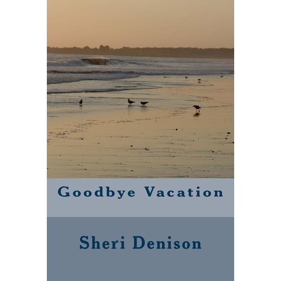 Goodbye Vacation, (Paperback)