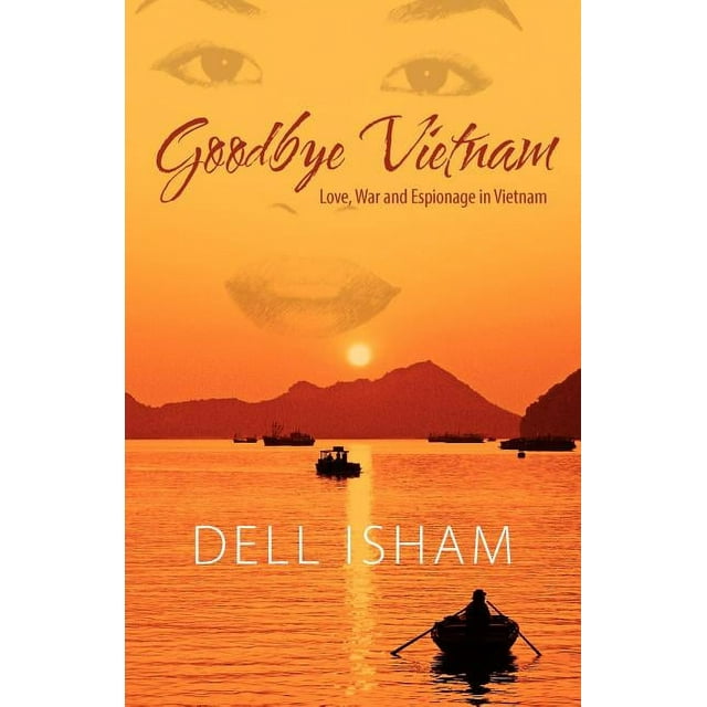 Goodbye Vietnam: Love, War and Espionage in Vietnam (Paperback