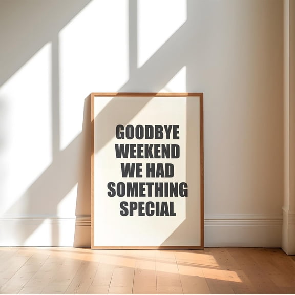 Goodbye Weekend' Quote Print, Witty Wall Art Home Decor #354, Unframed Canvas Size 12x18