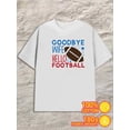 thumbnail image 1 of Goodbye Wife Hello Football men 180G 100% Cotton white Basic Unisex Shirt Printed tshirts Basic Unisex Shirt Graphic Tee tshirts Trendy Unisex Shirt Short Sleeve tshirts, 1 of 7