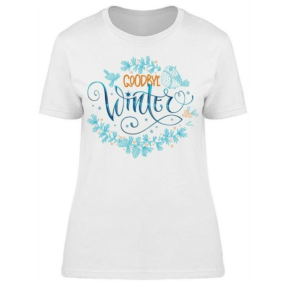 Goodbye Winter T-Shirt Women -Image by Shutterstock, Female Small