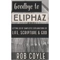 thumbnail image 1 of Pre-Owned Goodbye to Eliphaz: Letting Go of Simplistic Explanations of Life, Scripture & God Paperback, 1 of 1