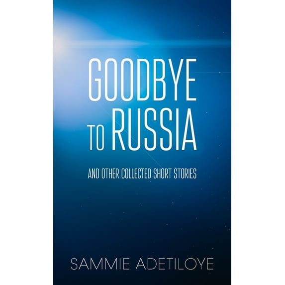 Goodbye to Russia: And Other Collected Short Stories (Paperback)