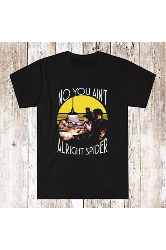 Goodfellas No You Ain'T Alright Spider Men'S Black Unisex T-shirt S-5XL