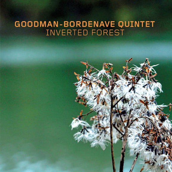 Goodman-Bordenave Quintet - Inverted Forest - Music & Performance - CD