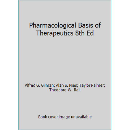 Pharmacological Basis of Therapeutics 8th Ed, Used [Hardcover]