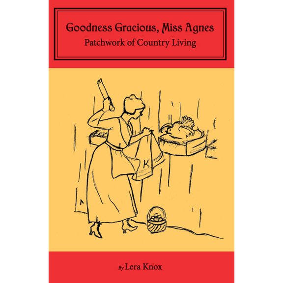 Goodness Gracious, Miss Agnes: Patchwork of Country Living, (Paperback)