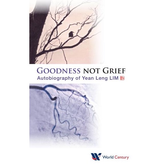 World Scientific Nonlinear Science Serie Goodness Not Grief: Autobiography of Yean Leng Lim, Book 86, (Paperback)