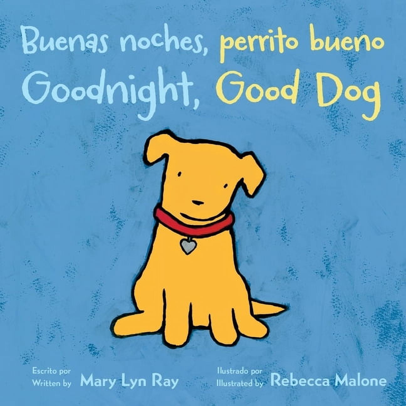 MARY LYN RAY; REBECCA MALONE Goodnight, Good Dog/Buenas Noches, Perrito Bueno: Bilingual English-Spanish, (Board Book)