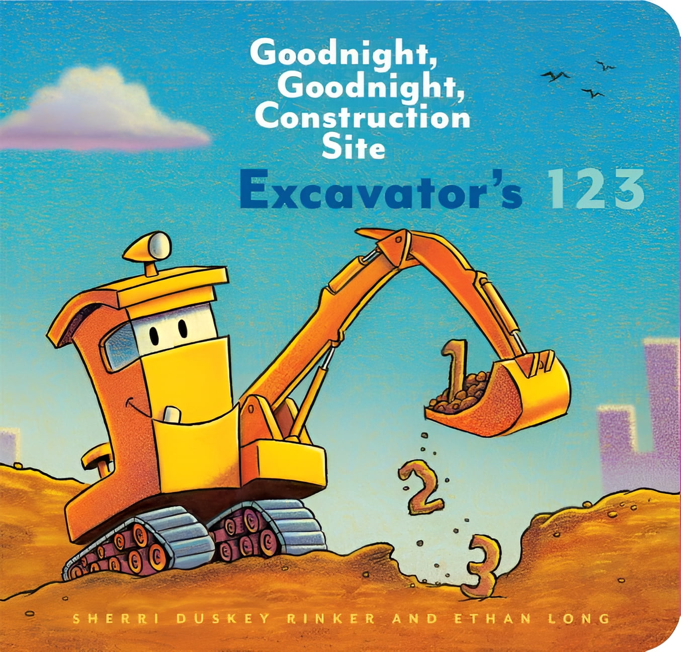 SHERRI DUSKEY RINKER; ETHAN LONG; TOM LICHTENHELD Goodnight, Goodnight, Construc: Excavator's 123 : Goodnight, Goodnight, Construction Site (Board book)