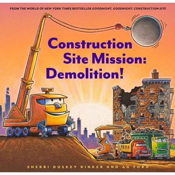 Goodnight, Goodnight Construction Site: Construction Site Mission: Demolition! (Hardcover)