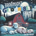 thumbnail image 1 of Goodnight Goodnight, Goodnight, Farm: Children's Picture Book, Bedtime Story For Babies, Nursery Rhyme For Kids, Book 1, (Paperback), 1 of 1