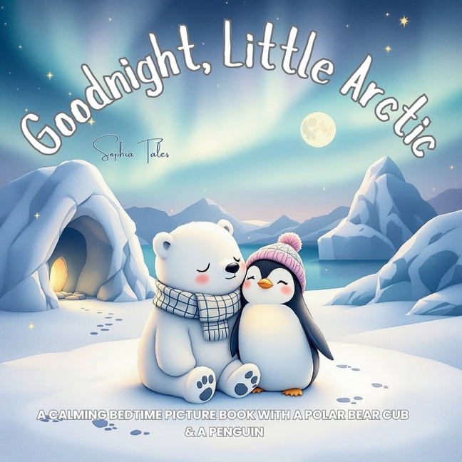 Good Night Adventures: Soothing Bedtime Goodnight, Little Arctic: A Calming Bedtime Picture Book with a Polar Bear Cub & a Penguin, Book 25, (Paperback)