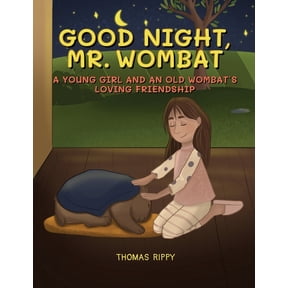 Goodnight, Mr. Wombat: A Young Girl And An Old Wombat's Loving Friendship, (Paperback)
