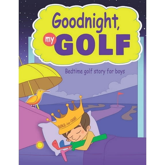 Cool Golf Books for Children Goodnight, My Golf. Bedtime golf story for boys., Book 3, (Paperback)