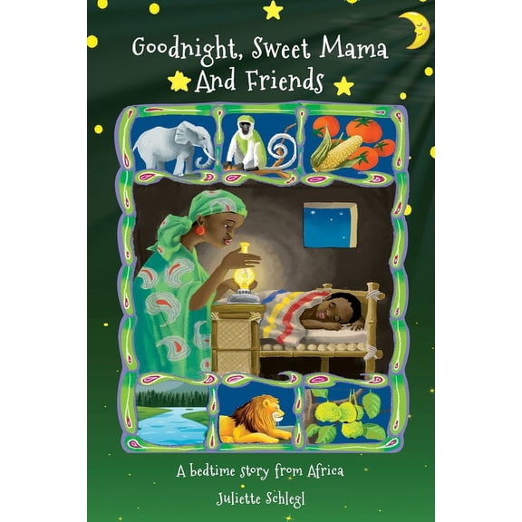 Goodnight, Sweet Mama and Friends : A bedtime story from Africa (Paperback)