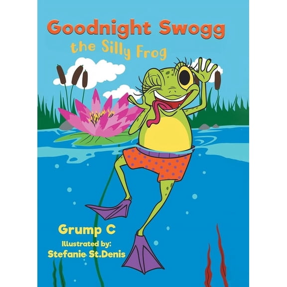 Goodnight Swogg the Silly Frog, (Hardcover)
