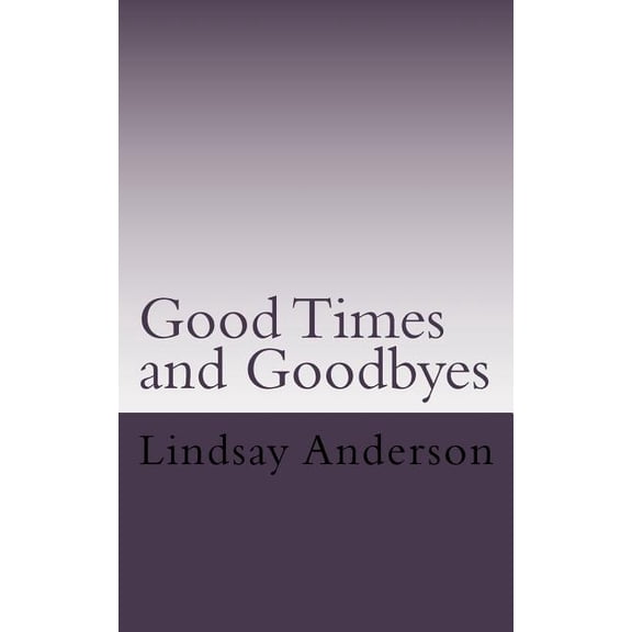 Lyndsey Kelley Goodtimes and Goodbyes: A Lyndsey Kelley Novel, Book 4, (Paperback)
