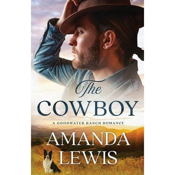 Goodwater Ranch The Cowboy - A Goodwater Ranch Romance, Book 1, (Paperback)