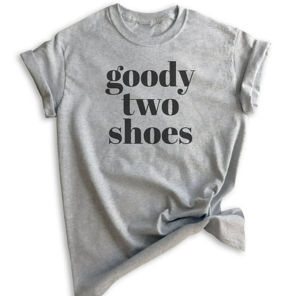 Goody Two Shoes T-shirt, Unisex Women's Shirt, Cute Girl T-shirt, Girlfriend Shirt, Wife Shirt, Heather Gray, Medium