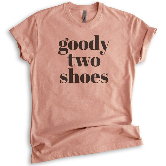 Goody Two Shoes T-shirt, Unisex Women's Shirt, Cute Girl T-shirt, Girlfriend Shirt, Wife Shirt, Heather Sunset, Large