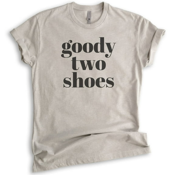 Goody Two Shoes T-shirt, Unisex Women's Shirt, Cute Girl T-shirt, Girlfriend Shirt, Wife Shirt, Light Silk Gray, Small