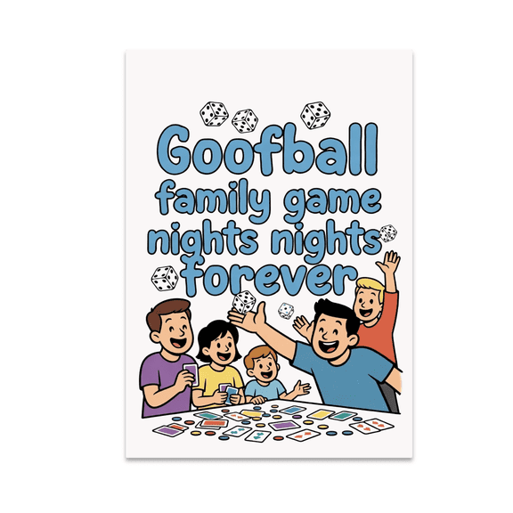 Goofball Family Game Nights Forever - Family Decor - 13x19 Poster Print