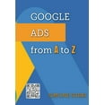 thumbnail image 1 of Google Ads from A to Z: Explained in simple terms, (Paperback), 1 of 1