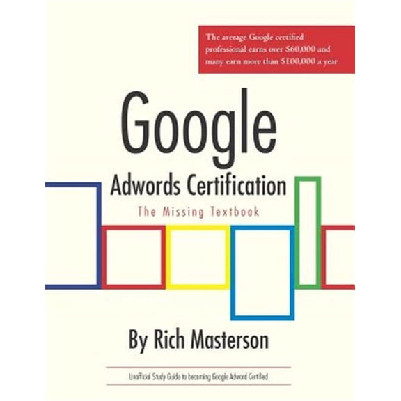 Google Adwords Certification Study Guide: The Missing Textbook (Paperback) by Rich Masterson