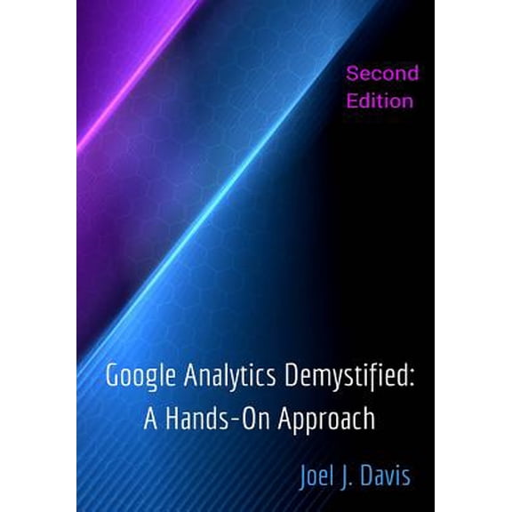 Pre-Owned Google Analytics Demystified : A Hands-On Approach (Second Edition)