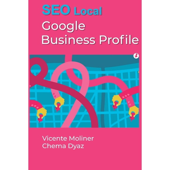 Google Business Profile: SEO Local con Google Business Profile - Gua Completa, (Paperback)