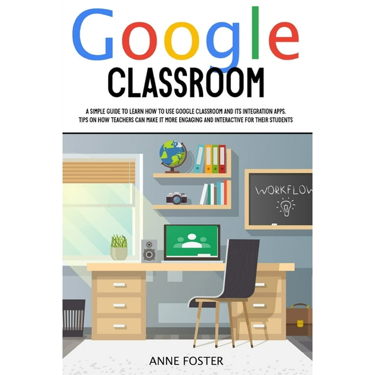 How to use Google Classroom: A Quick Guide for Teachers