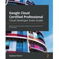 thumbnail image 1 of Google Cloud Certified Professional Cloud Developer Exam Guide: Modernize your applications using cloud-native services , (Paperback), 1 of 1