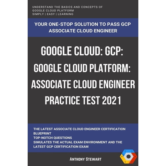 Google Cloud: GCP: Google Cloud Platform: Associate Cloud Engineer Practice Test 2021