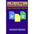 thumbnail image 1 of Google Docs Ultimate User's Guide: Beginners Illustrative Guide to Google Docs, (Paperback), 1 of 1