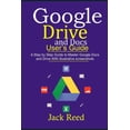 thumbnail image 1 of Google Drive and Docs User's Guide: This book Guides you with Step by Step to Master the Google Docs and Drive. It Gives Out Useful Hints/How-Tos with Illustrative Screenshots (Paperback), 1 of 1