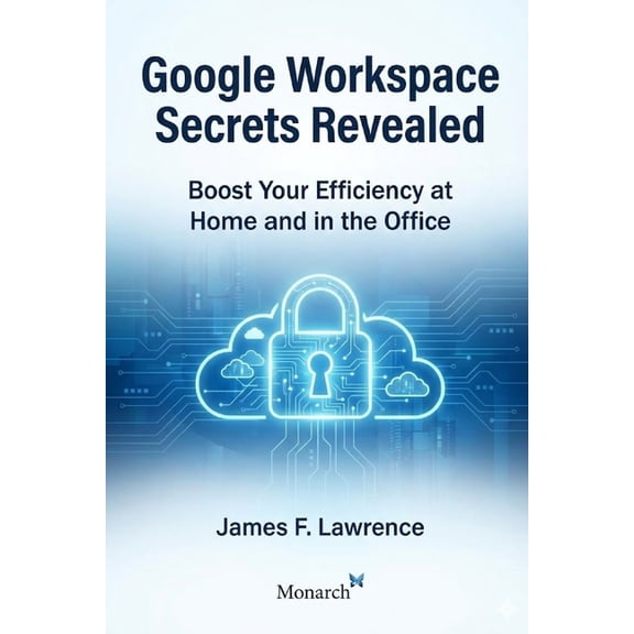 Discovery The Google Ecosystem Home and Office: Use The Full Power Of Workspace And More, (Paperback)